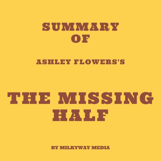 Summary of Ashley Flowers's The Missing Half