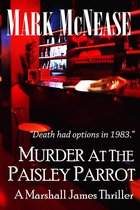 Murder at the Paisley Parrot: A Marshall James Thriller