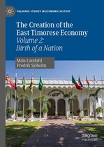 Palgrave Studies in Economic History - The Creation of the East Timorese Economy