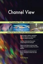 Channel View A Complete Guide - 2020 Edition