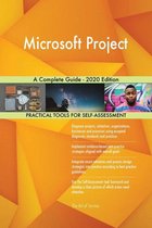 Microsoft Project A Complete Guide - 2020 Edition