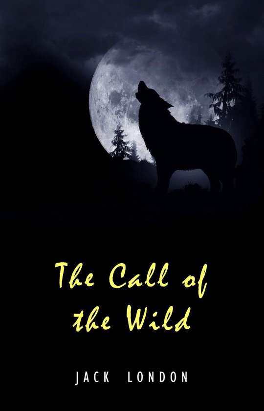 De silhouet van een wolf die huilt naar de volle maan, met de titel 'The Call of the Wild' door Jack London.