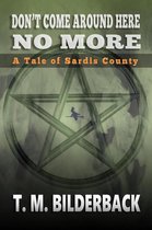 Tales Of Sardis County 1 - Don't Come Around Here No More - A Tale Of Sardis County