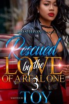 Rescued By the Love of a Real One 3 - Rescued By the Love of a Real One 3