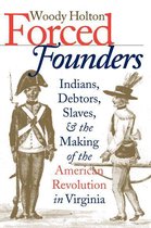 Published by the Omohundro Institute of Early American History and Culture and the University of North Carolina Press - Forced Founders