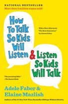 The How To Talk Series - How to Talk So Kids Will Listen & Listen So Kids Will Talk