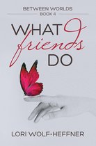 Between Worlds 4 - What Friends Do