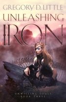 Unwilling Souls 3 - Unleashing Iron
