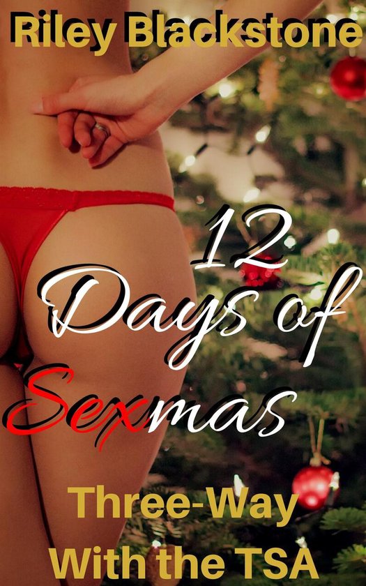 12 Days Of Sexmas Three Way With The Tsa Ebook Riley Blackstone 9780463380703