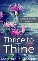Once & Future 3 - Thrice to Thine: Once & Future Book 3