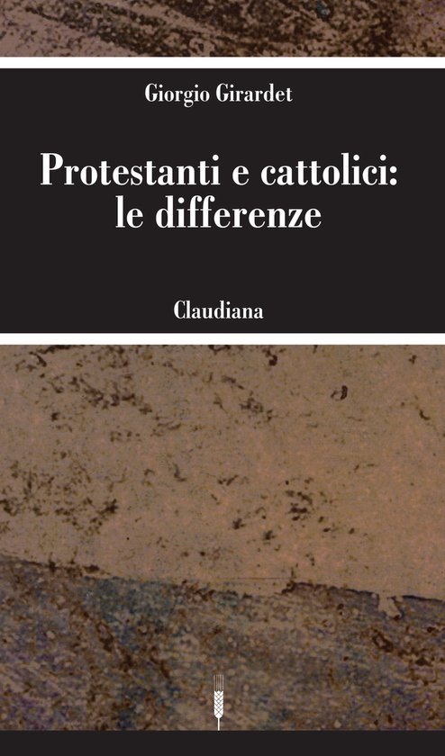 Protestanti e cattolici: le differenze (ebook), Giorgio Girardet ...