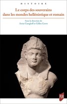 Histoire - Le corps des souverains dans les mondes hellénistique et romain