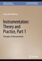 Synthesis Lectures on Mechanical Engineering 1 - Instrumentation: Theory and Practice, Part 1