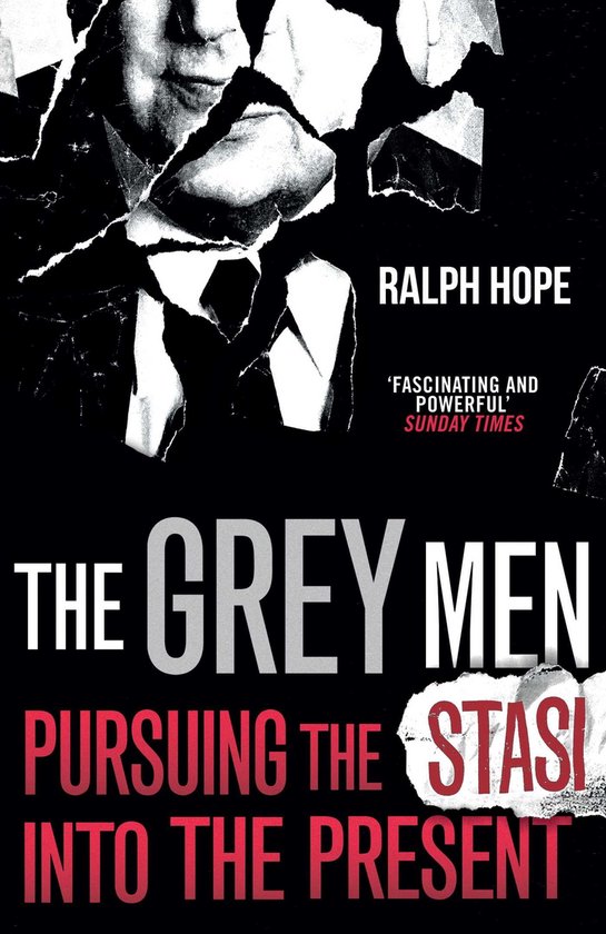 Boekomslag van 'The Grey Men' met de tekst "RALPH HOPE", "'FASCINATING AND POWERFUL' SUNDAY TIMES", "THE GREY MEN", "PURSUING THE STASI INTO THE PRESENT".