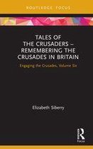 Engaging the Crusades - Tales of the Crusaders – Remembering the Crusades in Britain