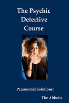 The Psychic Detective Course: Paranormal Solutions!