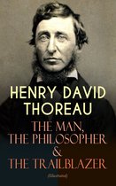 HENRY DAVID THOREAU – The Man, The Philosopher & The Trailblazer (Illustrated)