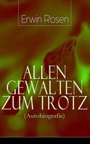 Allen Gewalten zum Trotz (Autobiografie) - Vollständige Ausgabe