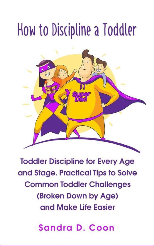 How to Discipline a Toddler Toddler Discipline for Every Age and Stage