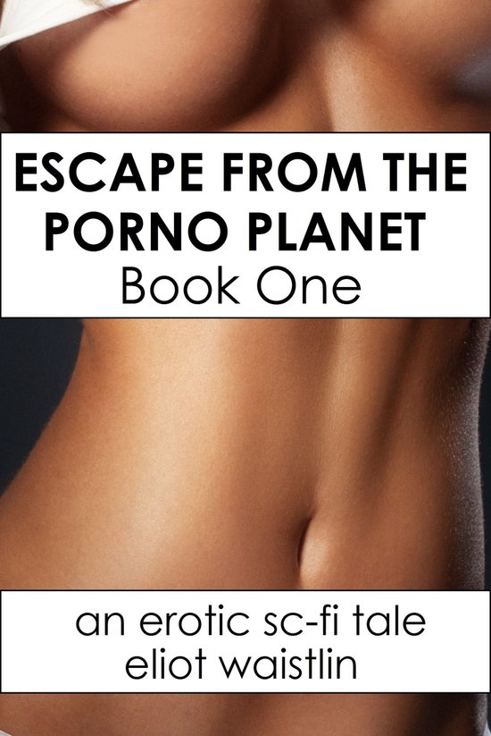 Escape From the Porno Planet Book One - cover