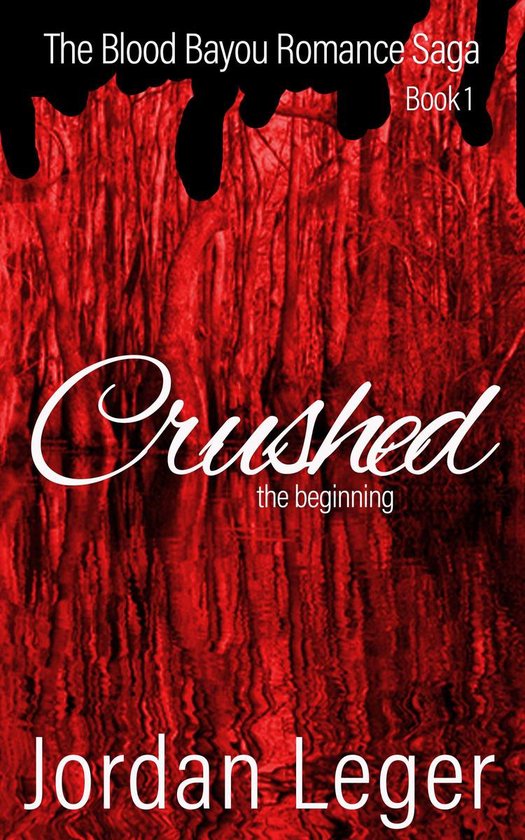 Crushed Book 1 of the Blood Bayou Romance Saga (ebook), Jordan Leger