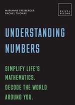 BUILD+BECOME - Understanding Numbers: Simplify life's mathematics. Decode the world around you.