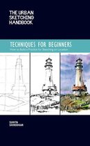 Urban Sketching Handbooks - The Urban Sketching Handbook Techniques for Beginners