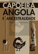 Capoeira Angola e Ancestralidade