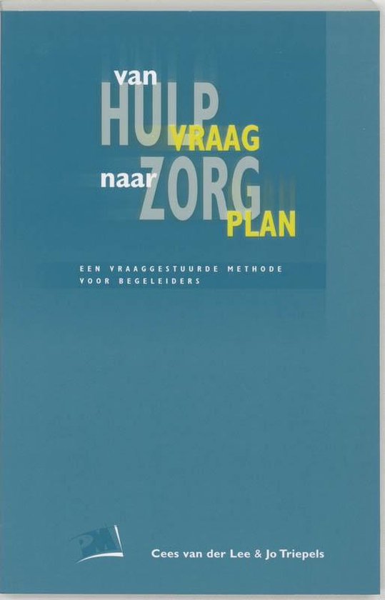 Cover van het boek 'Van hulpvraag naar zorgplan / druk 2' van Jo Triepels en Cees van der Lee
