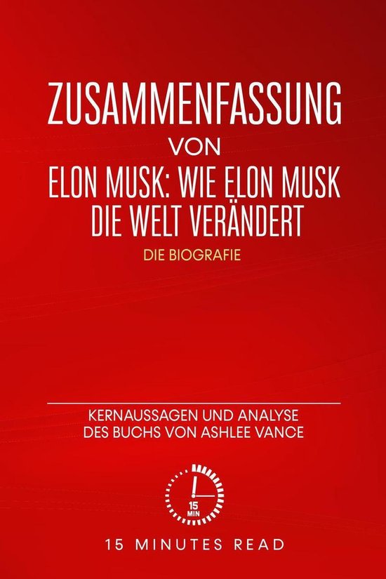 Zusammenfassung - Zusammenfassung von Elon Musk: Wie Elon Musk die Welt ...