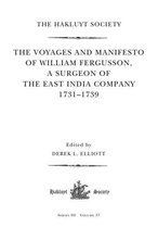 Hakluyt Society, Third Series - The Voyages and Manifesto of William Fergusson, A Surgeon of the East India Company 1731–1739