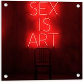 Tuinposter – ''Sex is Art'' Rode Letters met Stoel - 50x50cm Foto op Tuinposter  (wanddecoratie voor buiten en binnen)
