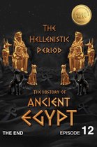 Ancient Egypt Series 12 - The History of Ancient Egypt: The Hellenistic Period
