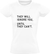 They will ignore you until they can't  Dames t-shirt | negeren | afgunst | sky is the limit | miljonair | geld | cadeau | kado | Wit