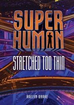 Superhuman - Stretched Too Thin