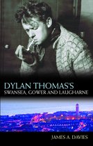 Dylan Thomas's Swansea, Gower and Laugharne