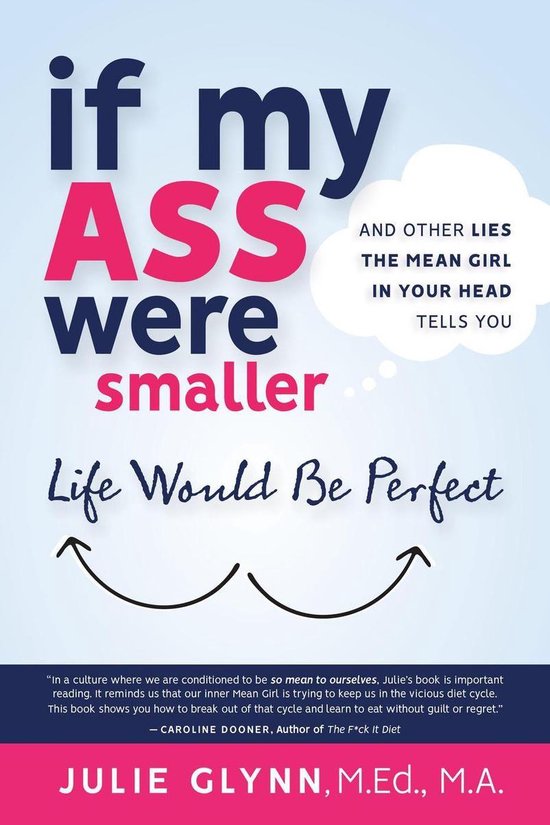 If My Ass Were Smaller Life Would be Perfect and Other Lies  ... - cover