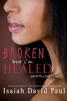 Saints & Aints - Broken But I'm Healed