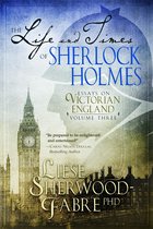 The Life and Times of Sherlock Holmes: Essays on Victorian England