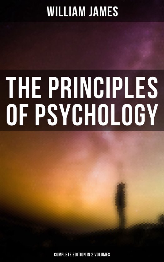 THE PRINCIPLES OF PSYCHOLOGY (Complete Edition In 2 Volumes) - cover