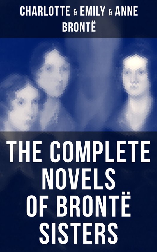 The Complete Novels of Brontë Sisters - cover