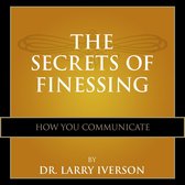The Secrets of Finessing How You Communicate
