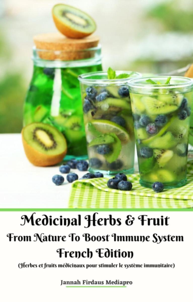 Medicinal Herbs & Fruit From Nature To Boost Immune System French Edition (Herbes et fruits médicinaux pour stimuler le système immunitaire) - Jannah Firdaus Mediapro