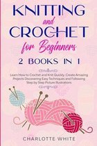 Knitting and Crochet for Beginners: 2 Books in 1