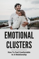 Emotional Clusters: How To Feel Comfortable In A Relationship