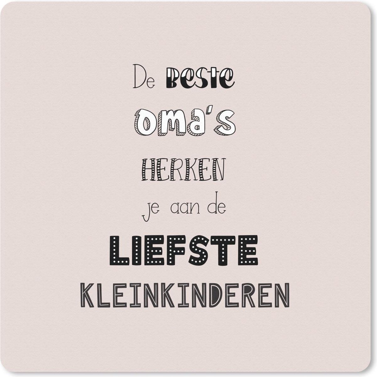 Muismat 20x20 cm - Mousepad De beste oma's herken je aan de liefste kleinkinderen - Quotes - Spreuken - Oma - Muismatten
