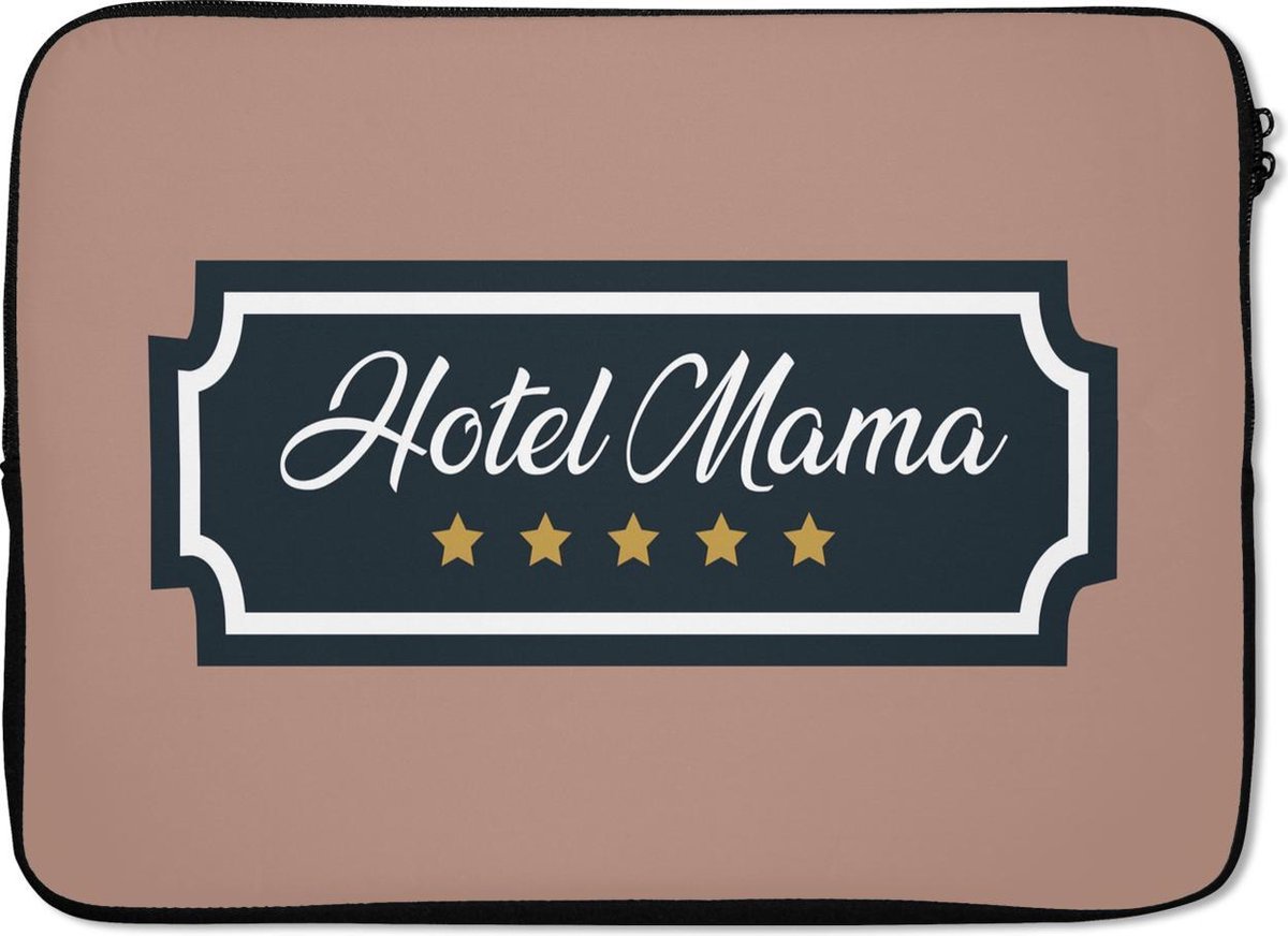 Laptophoes 13 inch - Spreuken - Mama - Hotel mama - Quotes - Laptop sleeve - Binnenmaat 32x22,5 cm - Zwarte achterkant