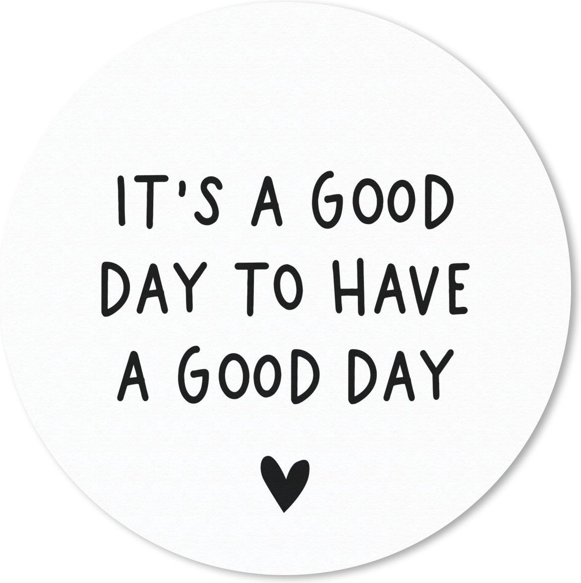Muismat rond 50x50 cm - Mousepad Engelse quote "It's a good day to have a good day" met een hartje tegen een witte achtergrond - Ronde muismatten