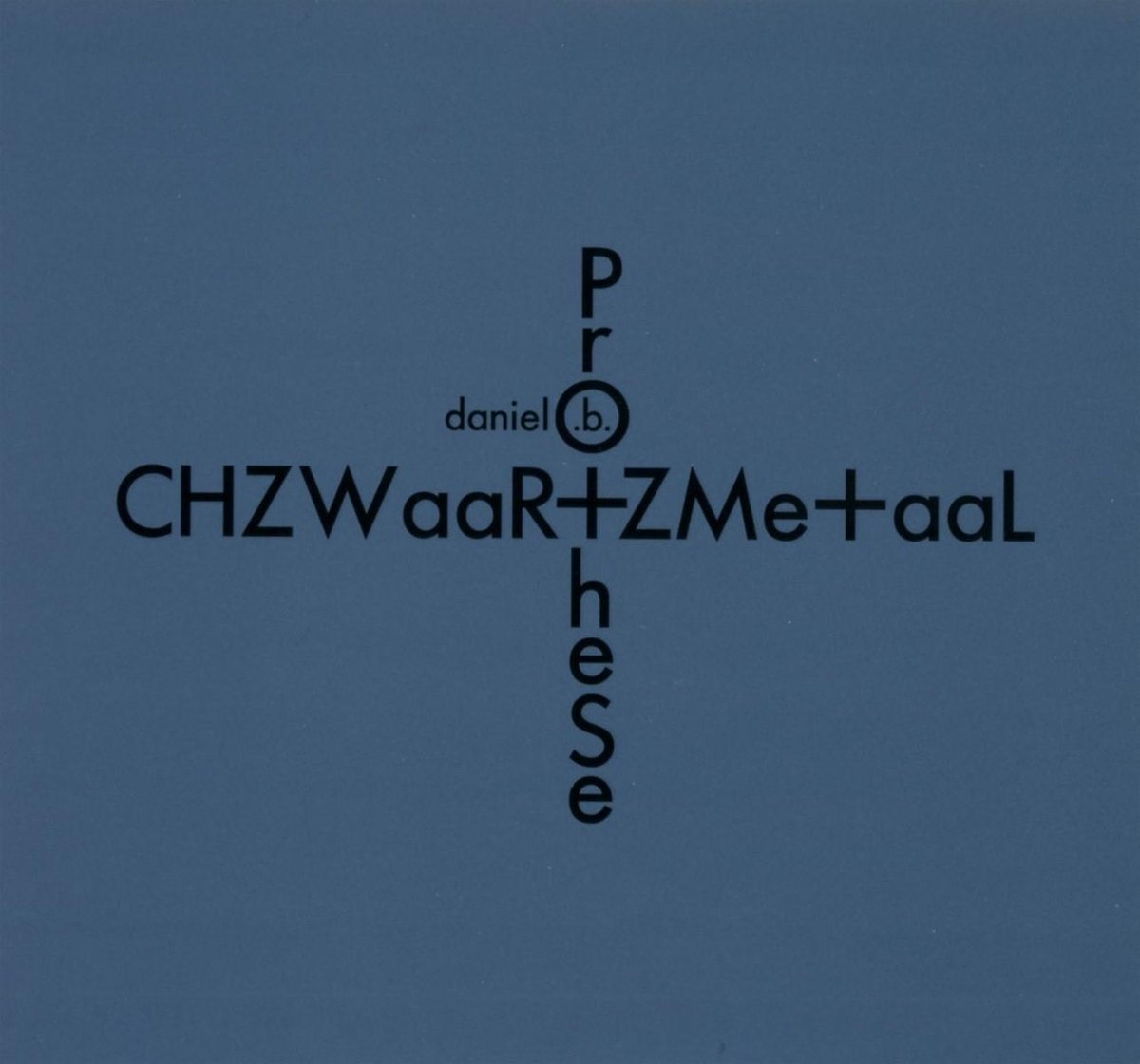 Daniel B. Prothese - CHZWaaR+ZMe+aaL (2 CD) (Limited Edition)