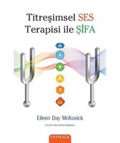 Titreşimsel Ses Terapisi ile Şifa